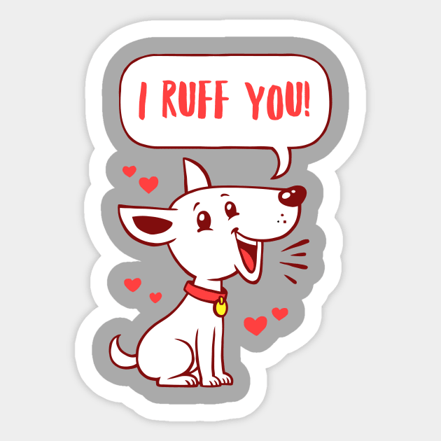 I Ruff You Sticker by dumbshirts